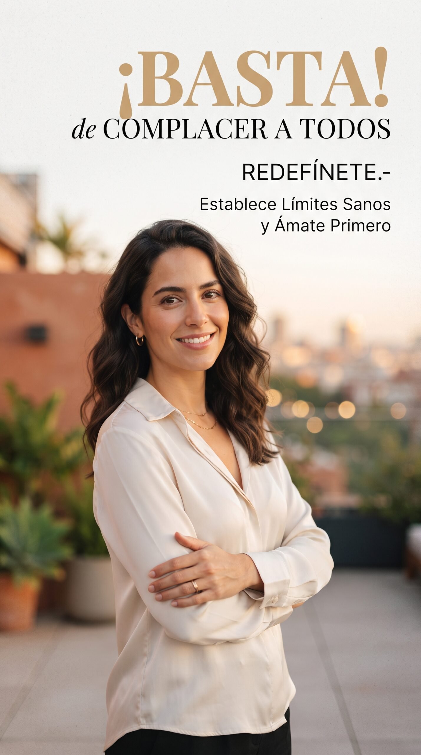 BASTA DE COMPLACER A TODOS, REDEFÍNETE.- Establece Límites Sanos y Ámate Primero - Ebook de Desarrollo Personal