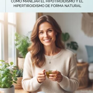 COMO CONTROLAR LA TIROIDES DE FORMA NATURAL Tiroides Bajo control, Guía Digital completa