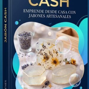 EL NEGOCIO DEL JABON ARTESANAL.- JABON CASH. 30 recetas paso a paso de glicerina, técnicas de diseño irresistible y el método exacto para vender desde el primer día