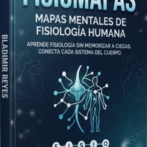 FISIOLOGÍA SIN MEMORIZAR, FIOSIOMAPAS. Aprende Fisiología 3 Veces Más Rápido con Mapas Mentales - Ebook para Estudiantes