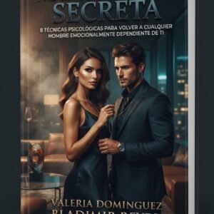 TECNICAS PARA VOLVER A CUALQUIER HOMBRE DEPENDIENTE DE TI. Manipulación Secreta