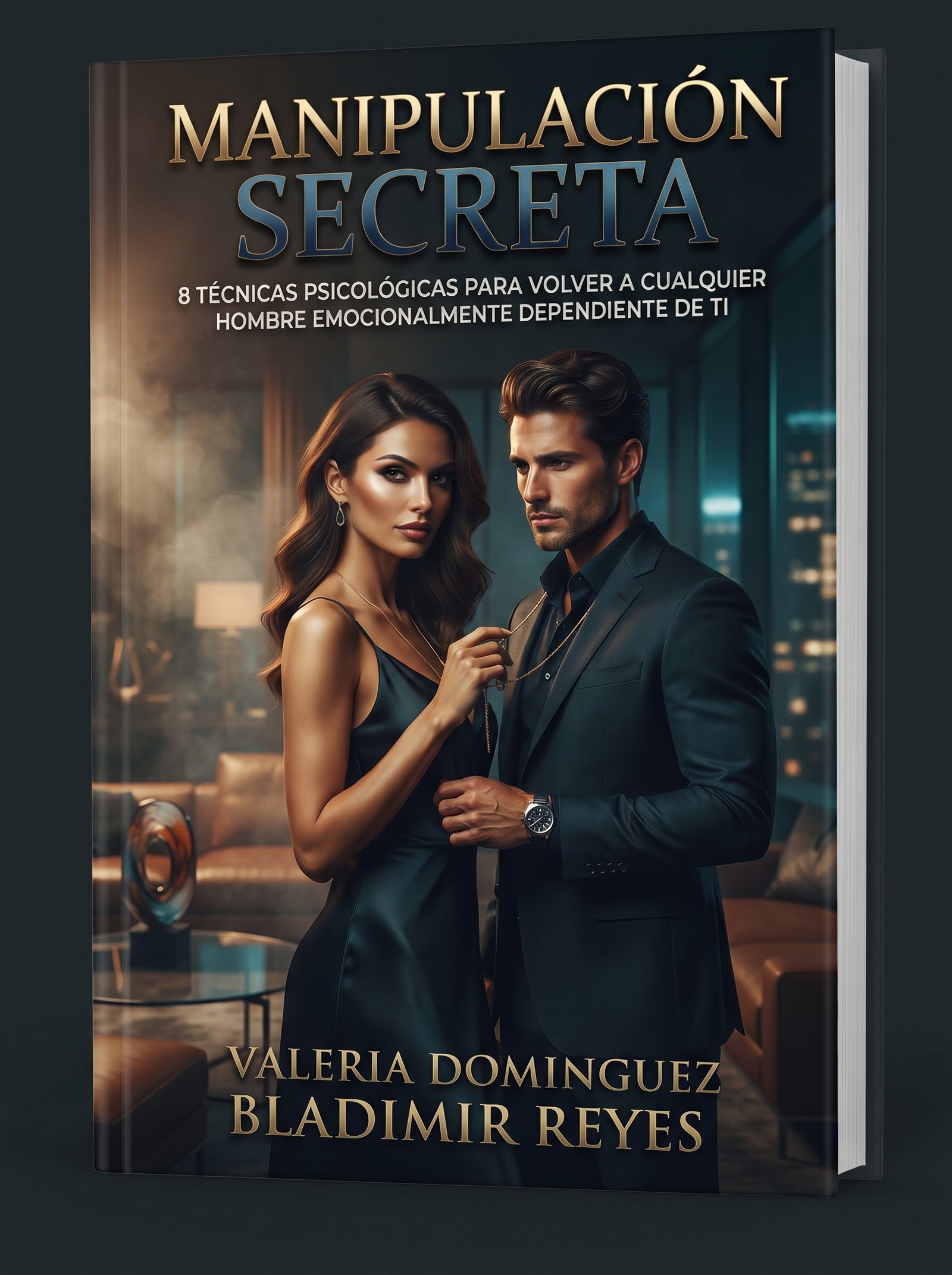 TECNICAS PARA VOLVER A CUALQUIER HOMBRE DEPENDIENTE DE TI. Manipulación Secreta